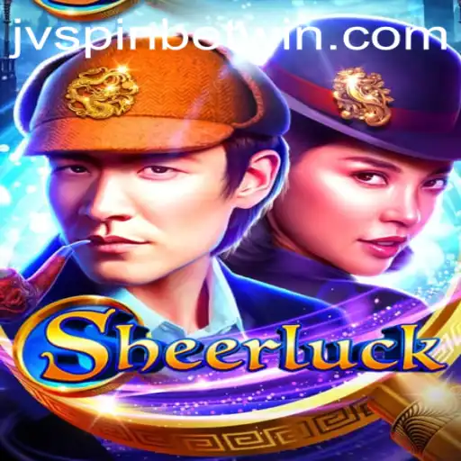 Unveiling the World of Sheerluck: A Thrilling Adventure with JVSPINBET